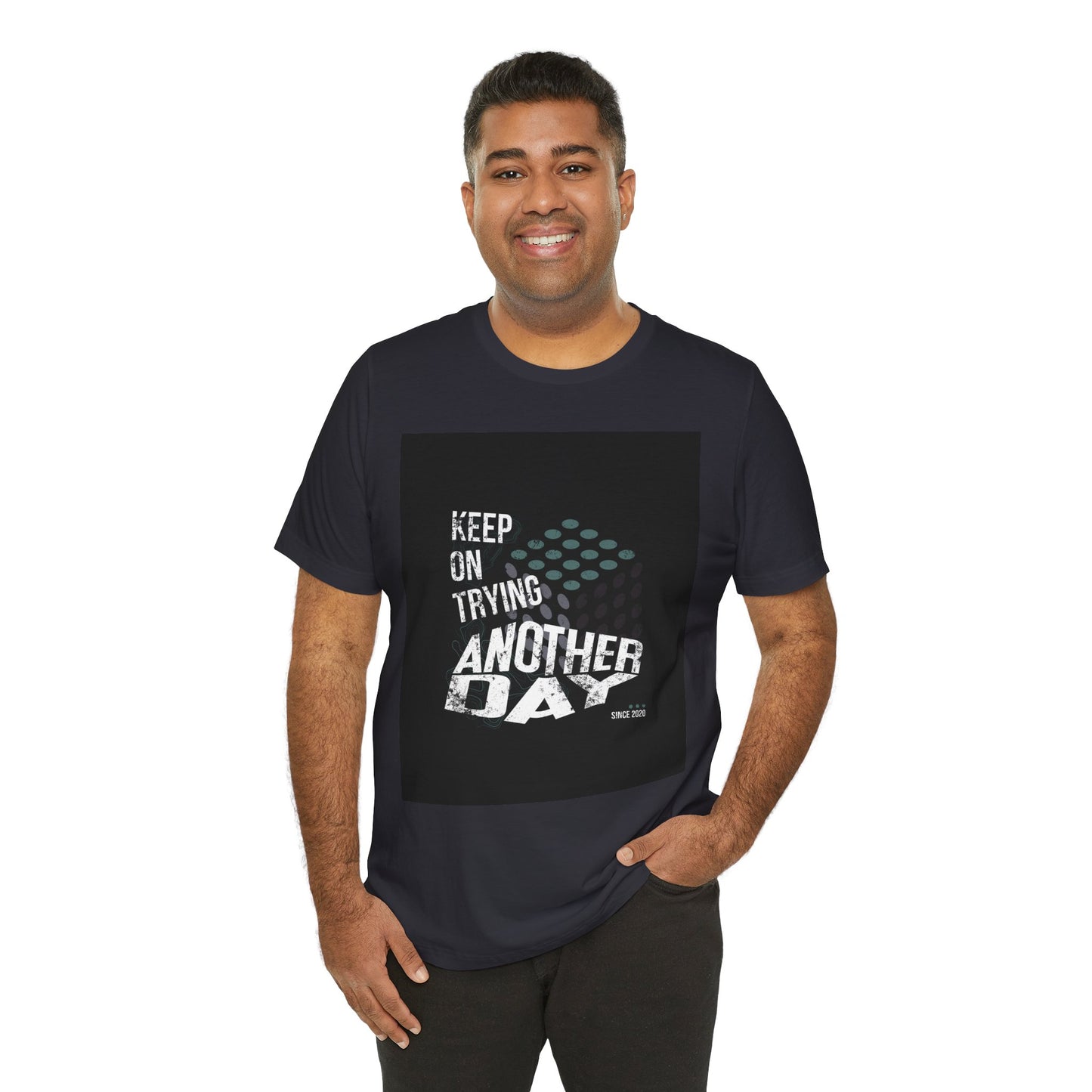 Motivational Graphic Tee - Keep on Trying Another Day, Unisex Short Sleeve Shirt, Inspirational Gift, Casual Wear, Self-Care Apparel