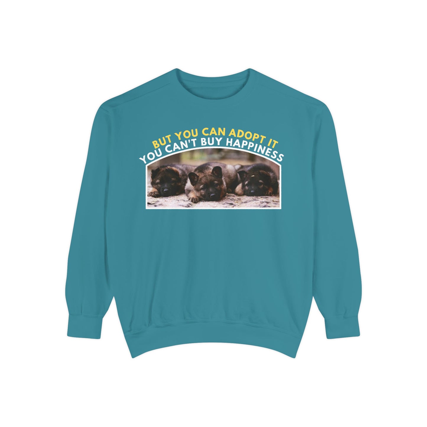 Unisex Sweatshirt With Three Cute German Shepherd Puppies and Caption You Can't Buy Happiness But You Can Adopt It