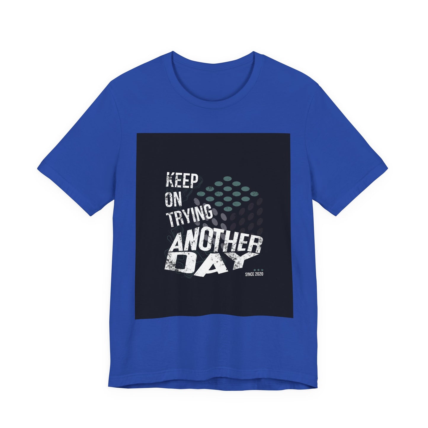 Motivational Graphic Tee - Keep on Trying Another Day, Unisex Short Sleeve Shirt, Inspirational Gift, Casual Wear, Self-Care Apparel