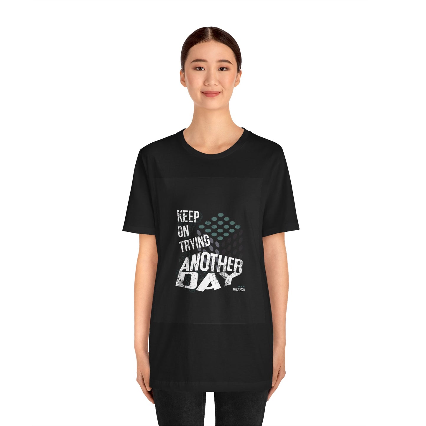Motivational Graphic Tee - Keep on Trying Another Day, Unisex Short Sleeve Shirt, Inspirational Gift, Casual Wear, Self-Care Apparel