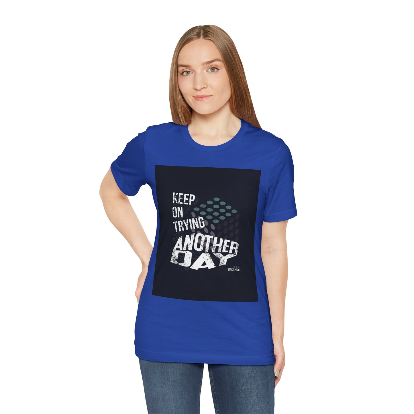Motivational Graphic Tee - Keep on Trying Another Day, Unisex Short Sleeve Shirt, Inspirational Gift, Casual Wear, Self-Care Apparel