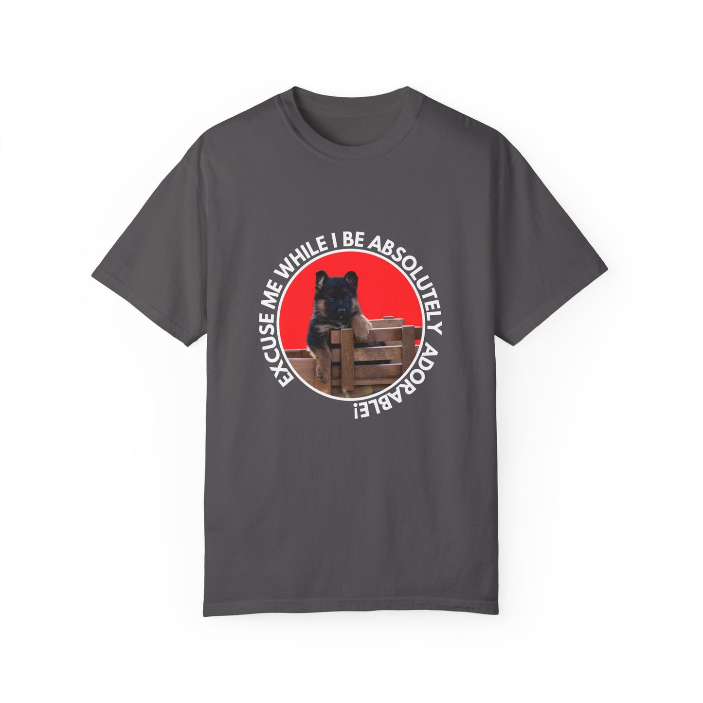 Unisex T-Shirt With Cute German Shepherd Puppy Sitting on the Toy Wooden Tractor and Caption Excuse Me While I Be Absolutely Adorable