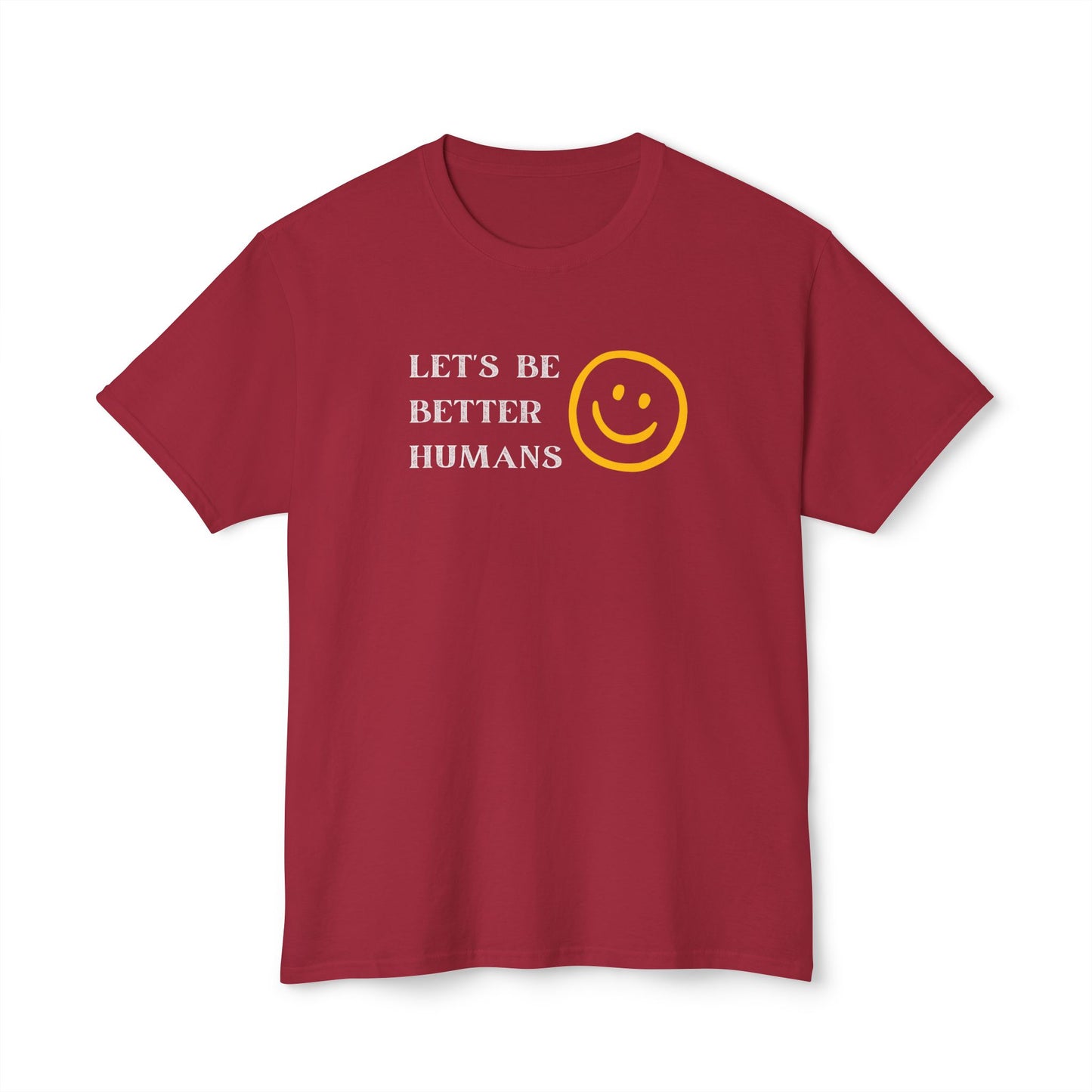 Better Humans T-Shirt: Unisex HD Cotton Tee, Inspirational Shirt, Casual Wear, Gift for Friends, Positive Message Clothing