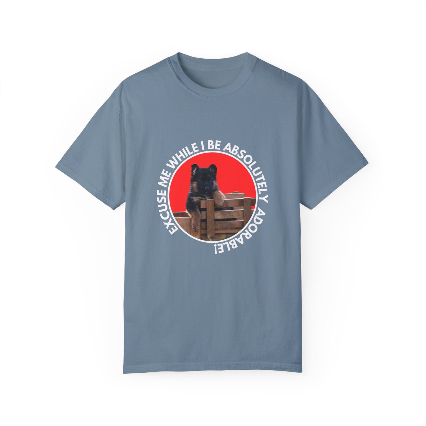 Unisex T-Shirt With Cute German Shepherd Puppy Sitting on the Toy Wooden Tractor and Caption Excuse Me While I Be Absolutely Adorable