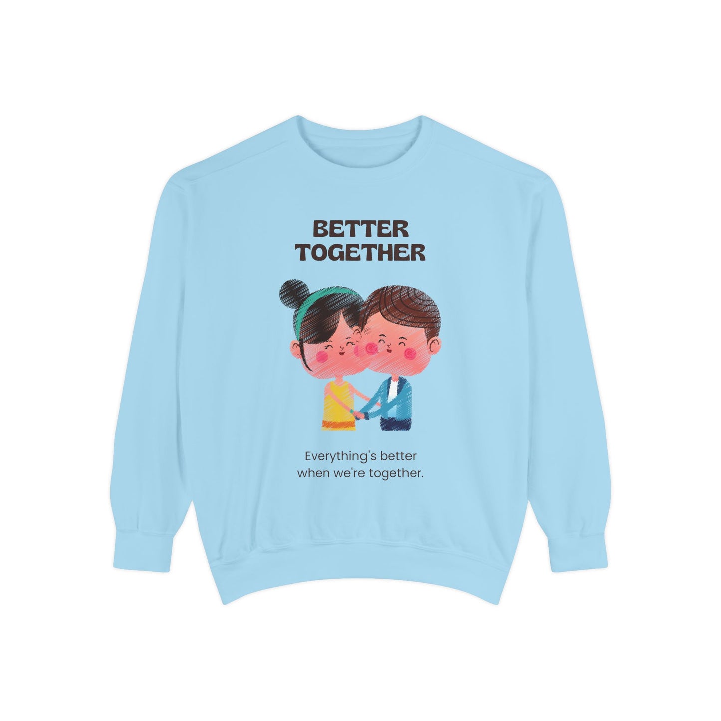 Better Together Unisex Garment-Dyed Sweatshirt - Cozy Couple's Apparel