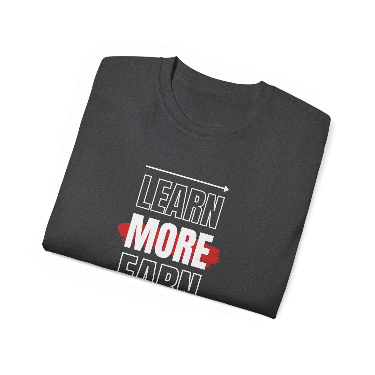 Learn More Earn More Unisex Cotton Tee | Motivational T-Shirt for Growth | Perfect Gift for Students, Entrepreneurs, Graduates, Casual Wear