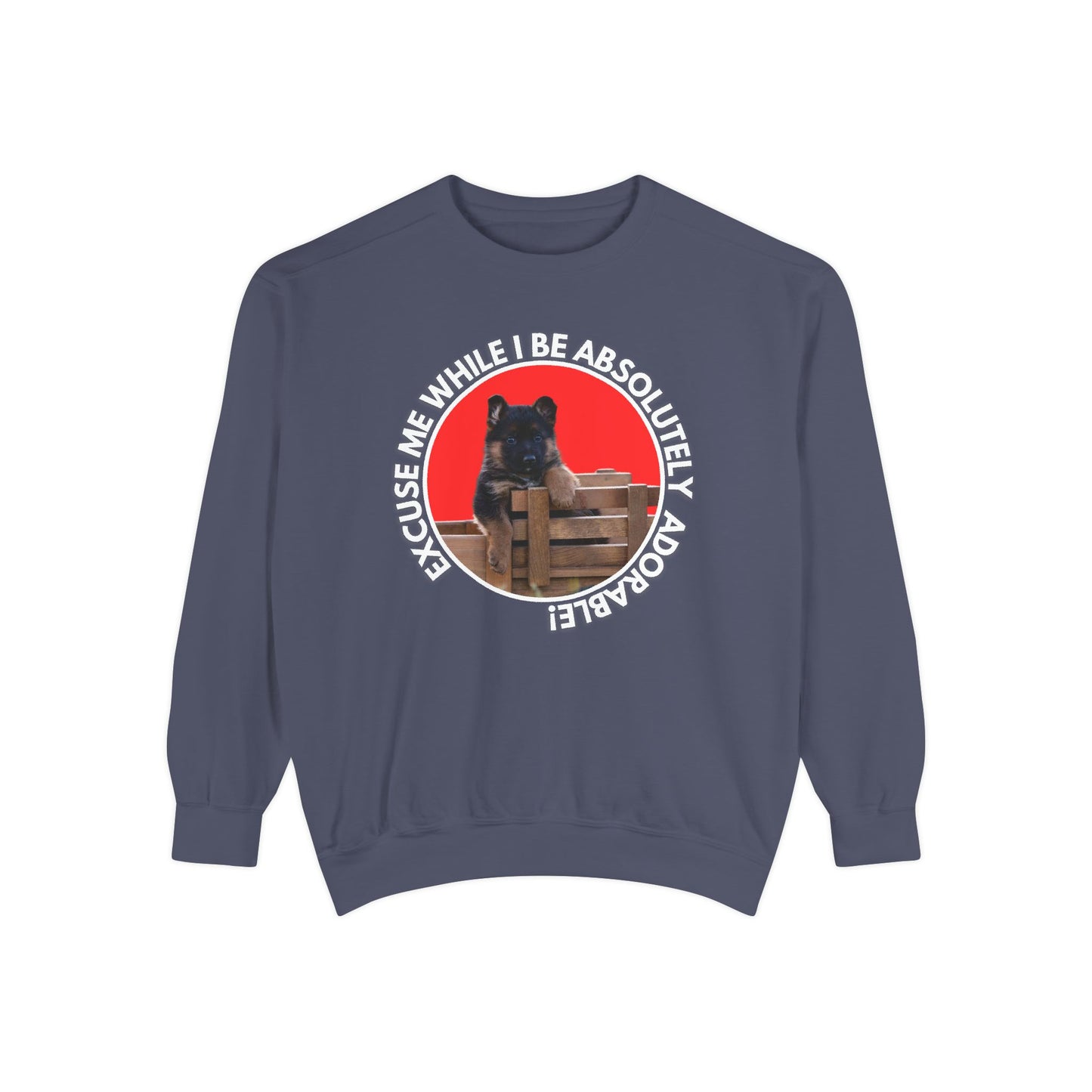 Unisex Dog Lover Sweatshirt With German Shepherd Puppy Sitting on the Toy Wooden Tractor and Caption Excuse Me While I Be Absolutely Adorable