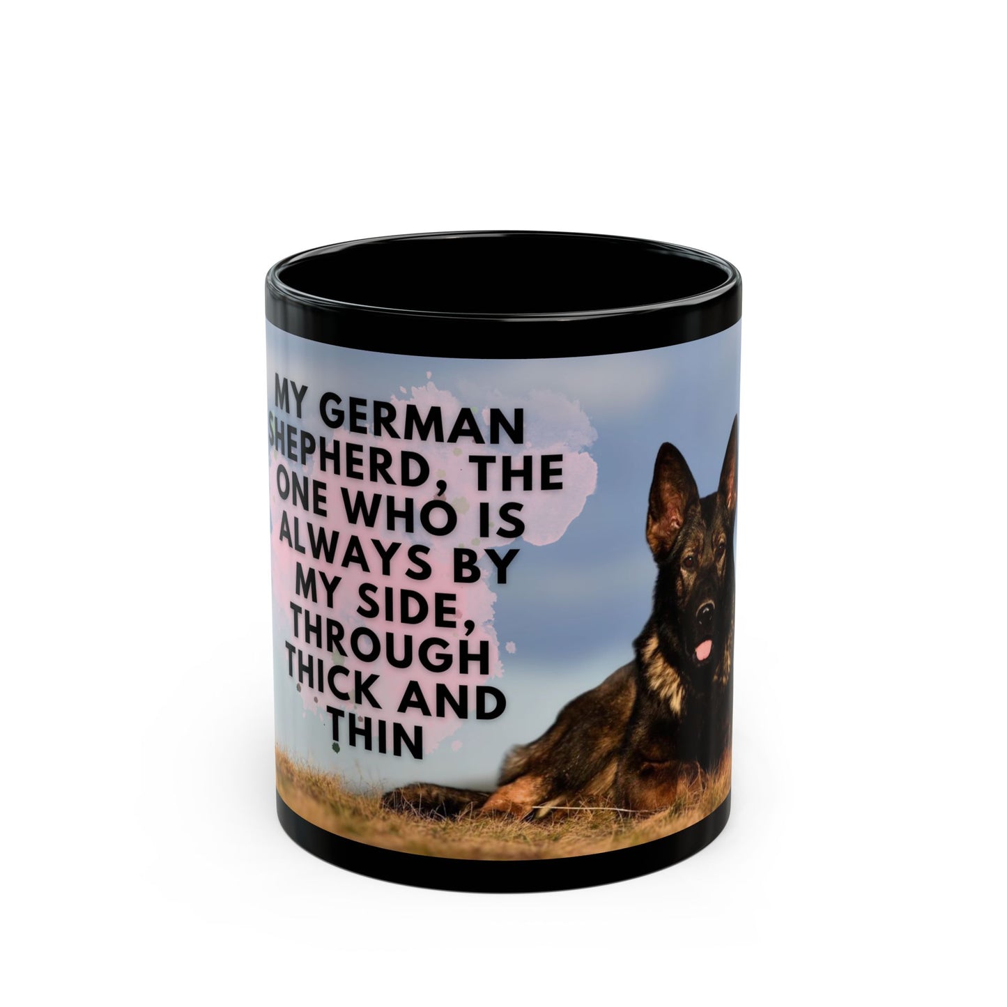 Black Ceramic Dog Lover Mug With a Working Line German Shepherd and Caption My German Shepherd The One Who is Always by My Side Through Thick and Thin