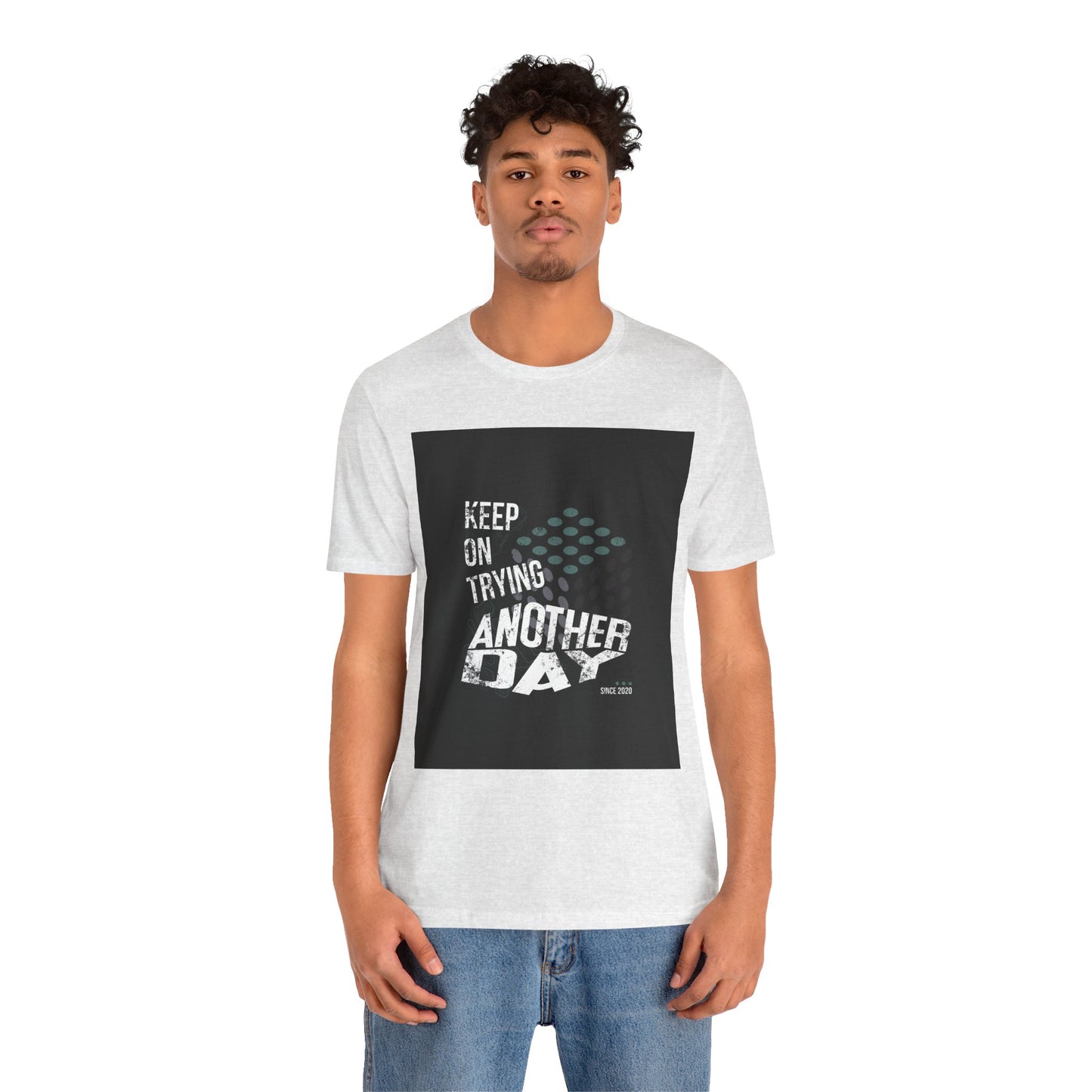 Motivational Graphic Tee - Keep on Trying Another Day, Unisex Short Sleeve Shirt, Inspirational Gift, Casual Wear, Self-Care Apparel