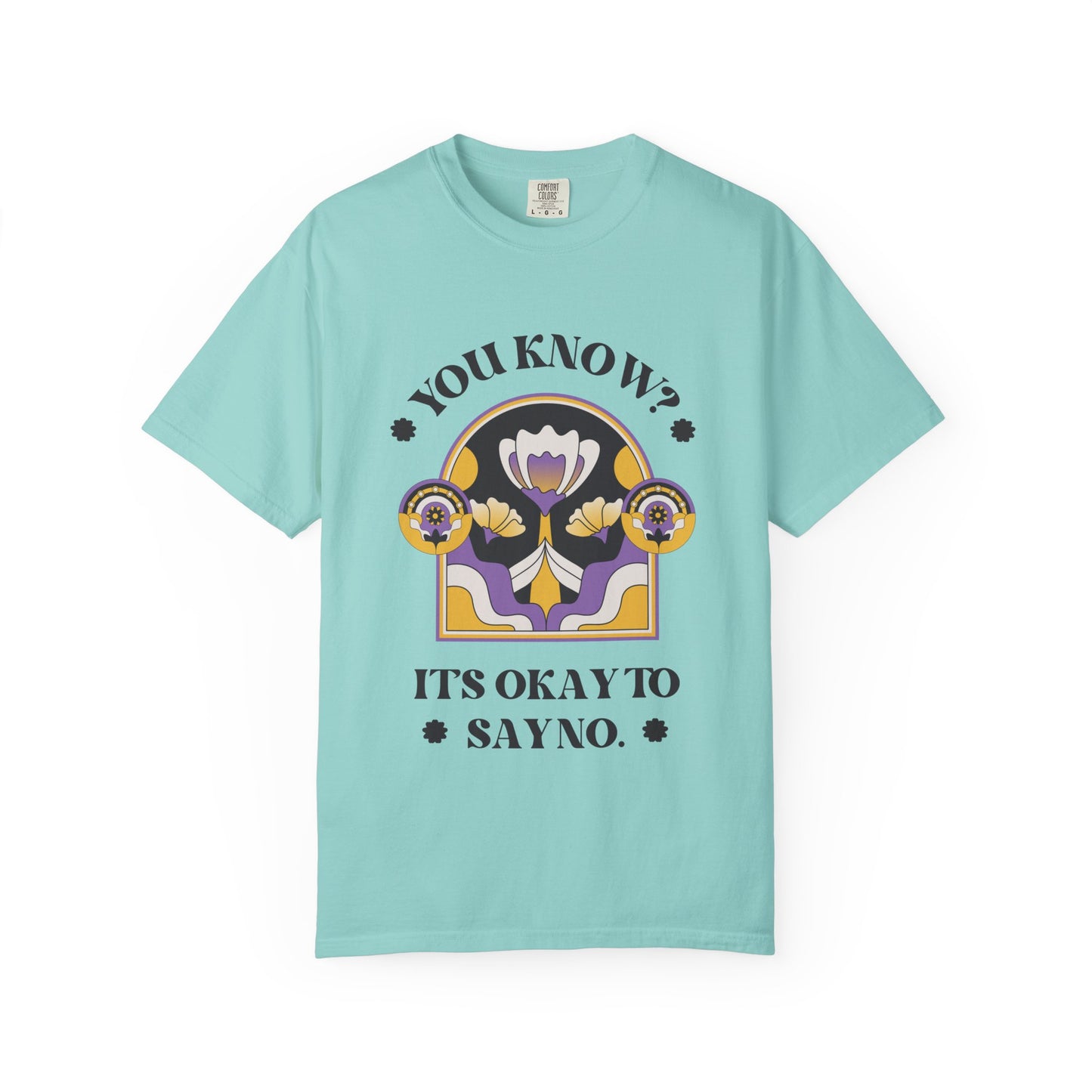 Unisex Floral Graphic T-Shirt - Empowering Statement Tee for Comfort and Self-Care - "It's Okay to Say No", Feminist Gift, Casual Wear, Everyday Style