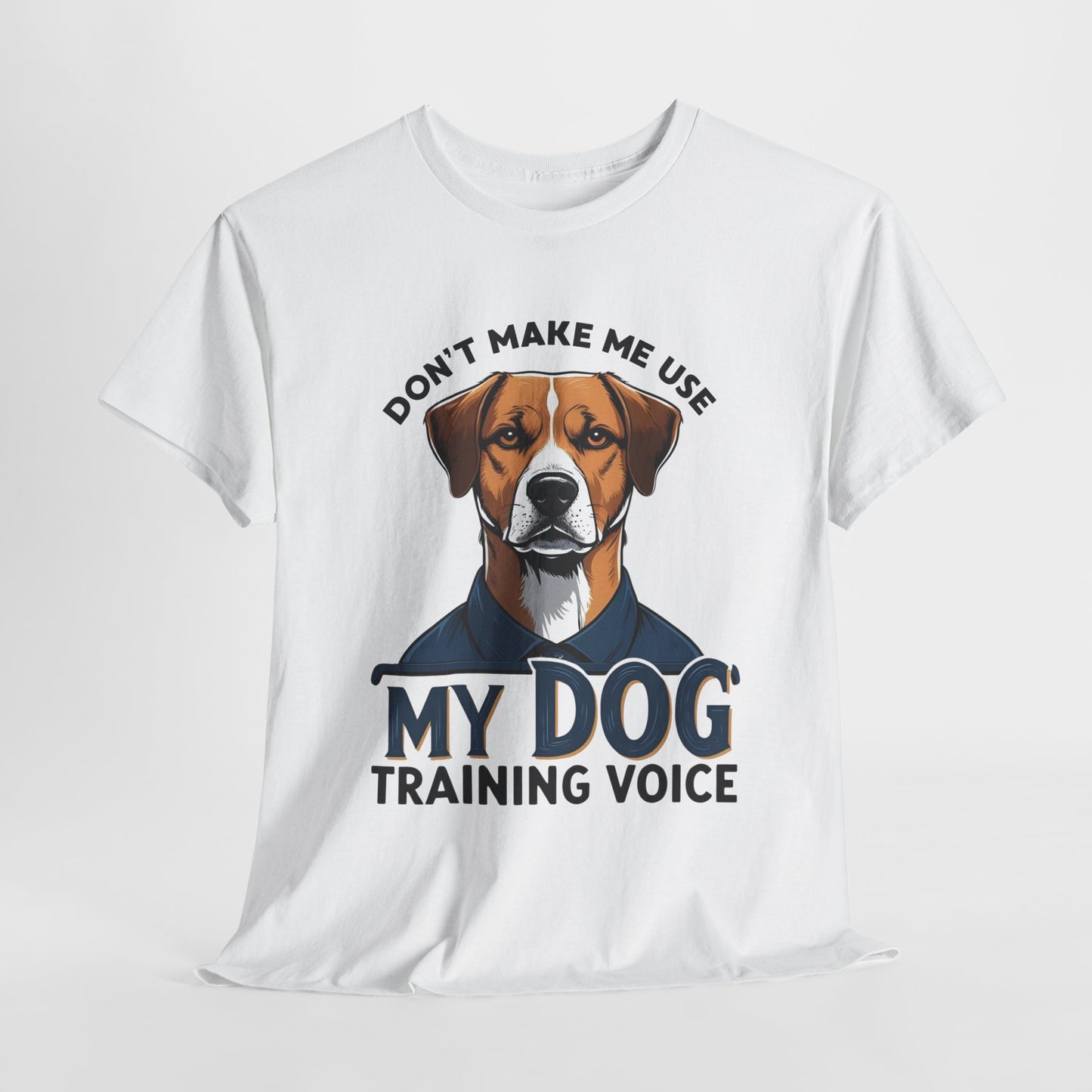 Dog Training T-Shirt - Don't Make Me Use My Dog Training Voice | Perfect Gift for Dog Owners, Casual Wear, Funny Dog Humor Shirt, Pet Training Apparel