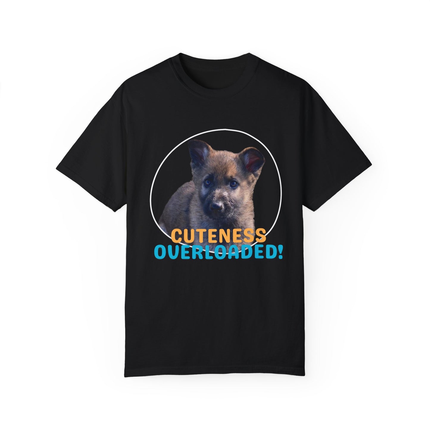 Unisex Dog Lover's T-Shirt With Cute German Shepherd Puppy and Caption Cuteness Overloaded