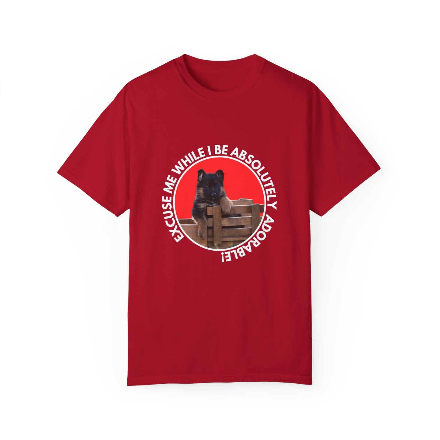 Unisex T-Shirt With Cute German Shepherd Puppy Sitting on the Toy Wooden Tractor and Caption Excuse Me While I Be Absolutely Adorable