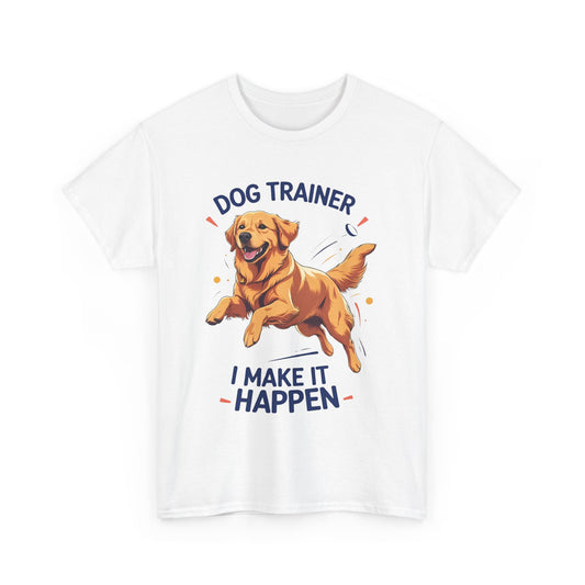 Dog Trainer Unisex Heavy Cotton Tee - I Make It Happen, Golden Retriever, Training Sessions, Gifts, Casual Wear, Animal Enthusiasts