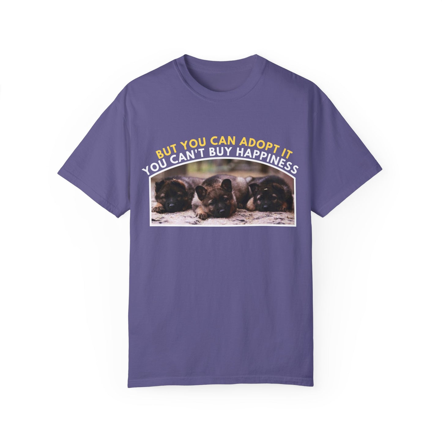 Unisex T-Shirt With Three Cute German Shepherd Puppies Sitting in a Row and Caption You Can't Buy Happiness But You Can Adopt It