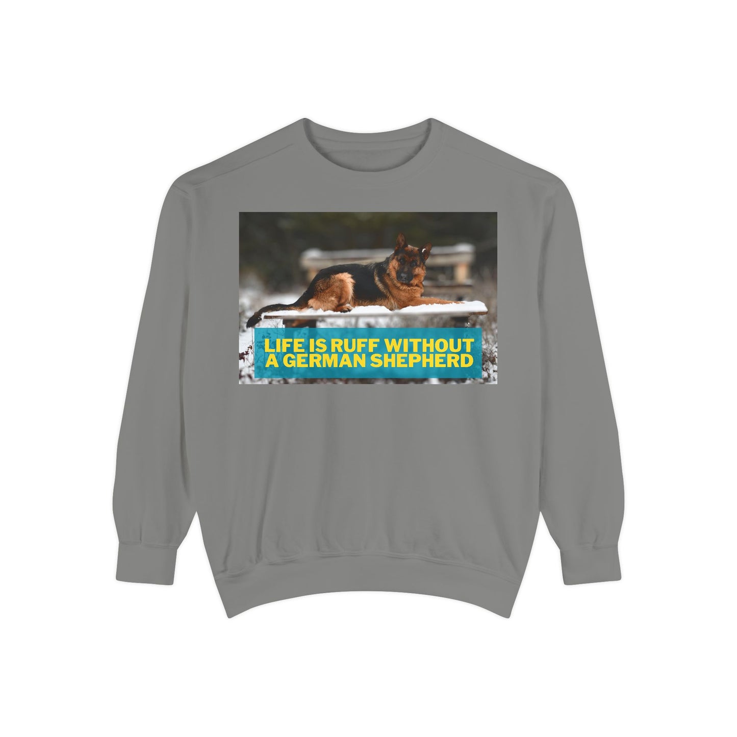 Life is Ruff Sweatshirt - Unisex Garment-Dyed Sweatshirt for Dog Lovers