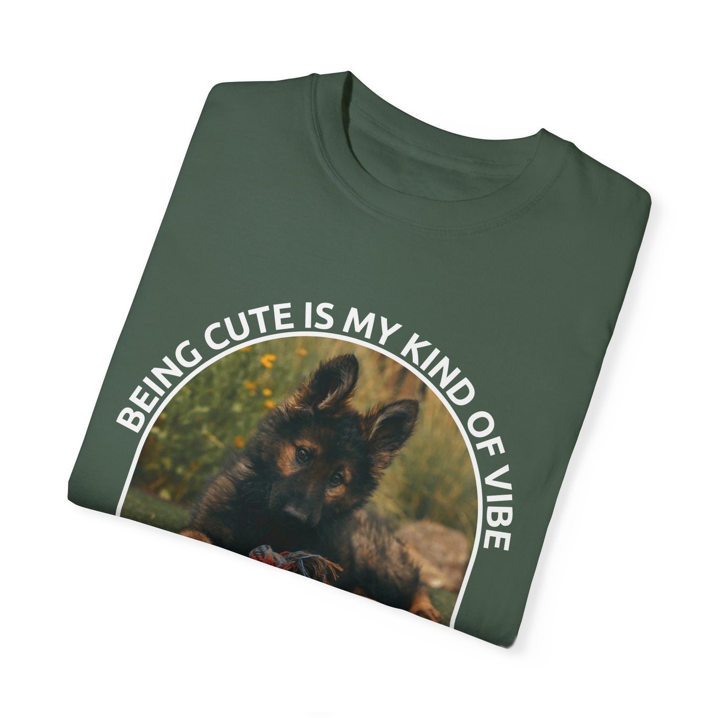 Unisex Dog Lover's T-Shirt With a German Shepherd Puppy and Caption Being Cute is My Kind of Vibe