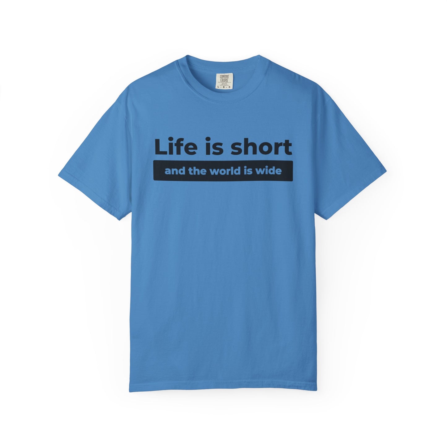Garment-Dyed T-Shirt with Inspirational Quote | Life is short and the world is wide, Casual Wear, Unisex Style, Gift for Travelers