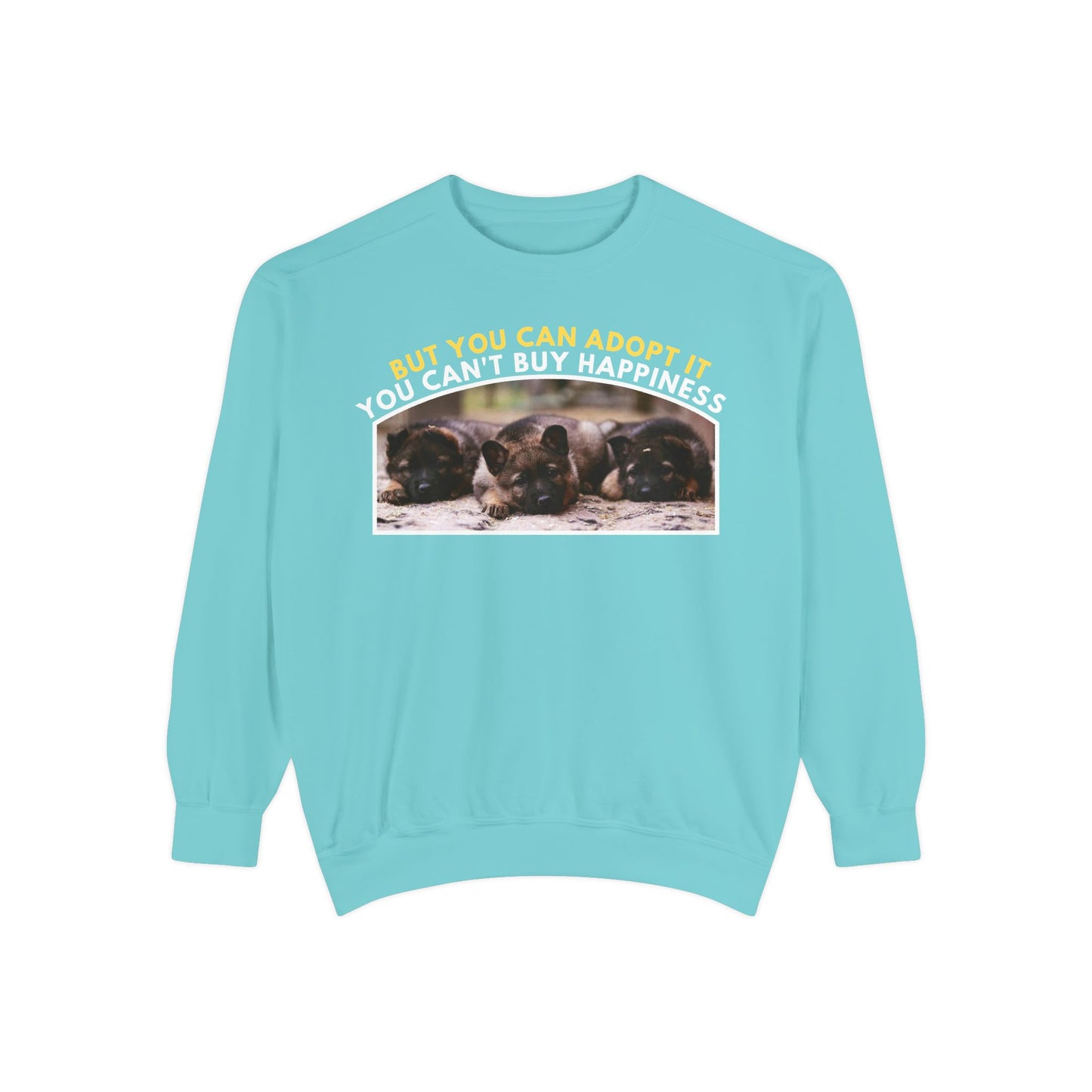 Unisex Sweatshirt With Three Cute German Shepherd Puppies and Caption You Can't Buy Happiness But You Can Adopt It