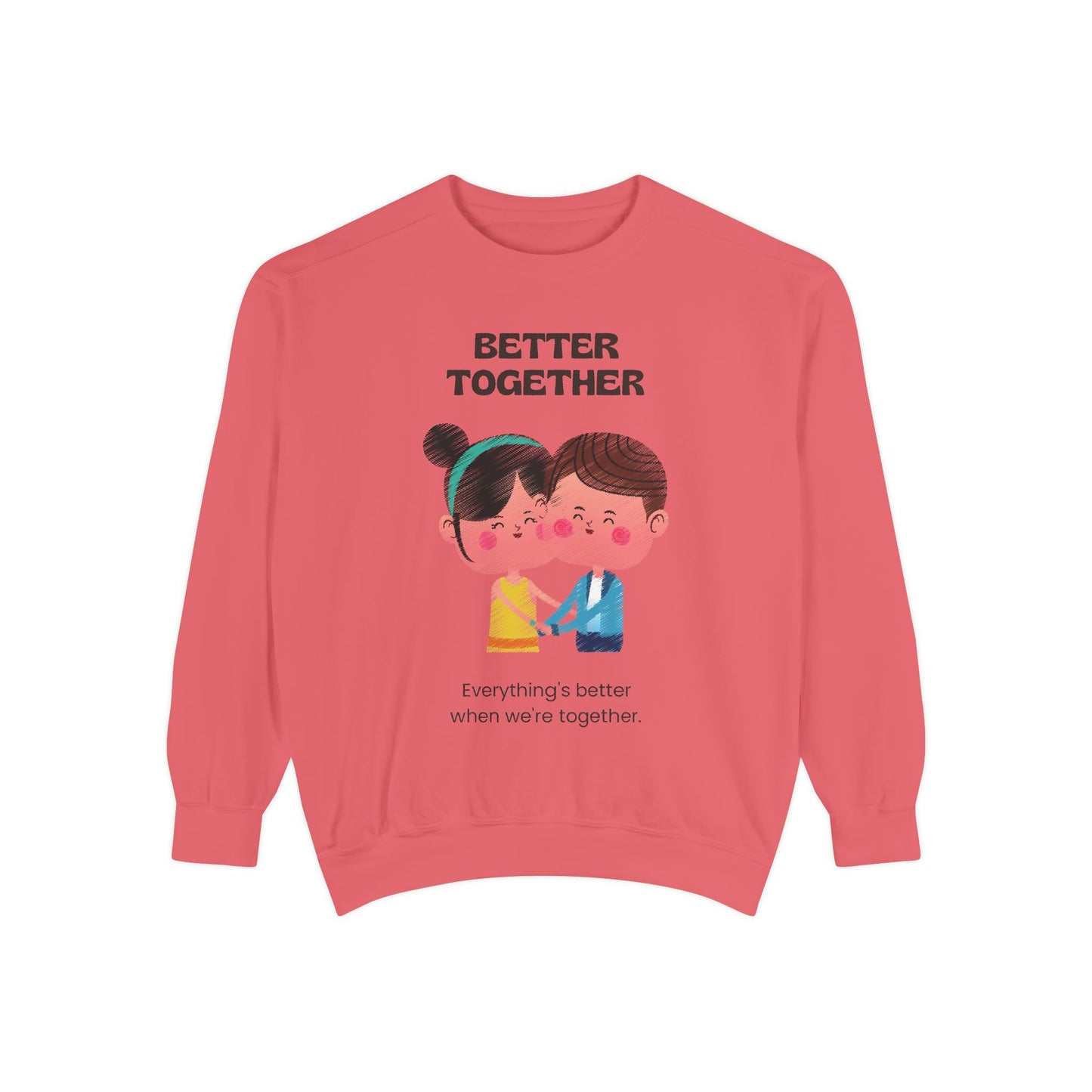 Better Together Unisex Garment-Dyed Sweatshirt - Cozy Couple's Apparel