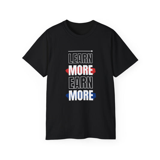 Learn More Earn More Unisex Cotton Tee | Motivational T-Shirt for Growth | Perfect Gift for Students, Entrepreneurs, Graduates, Casual Wear