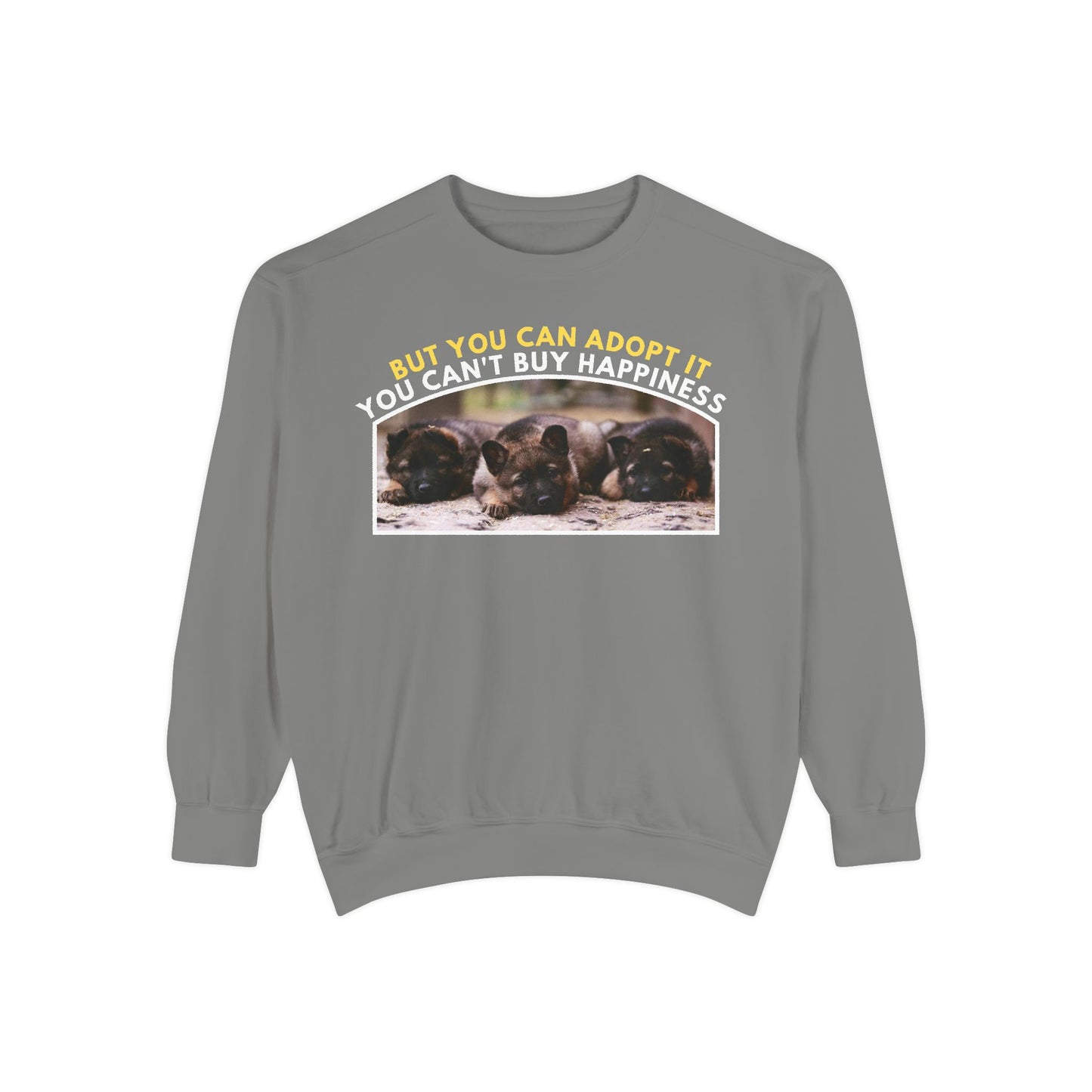 Unisex Sweatshirt With Three Cute German Shepherd Puppies and Caption You Can't Buy Happiness But You Can Adopt It