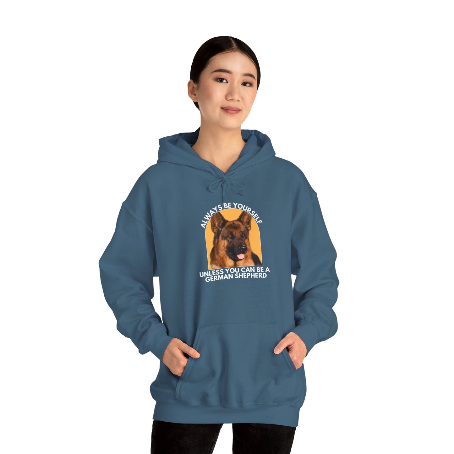 Unisex Dog Lover Hoodie With a Close Up of German Shepherd and Caption Always Be Yourself Unless You Can Be A German Shepherd