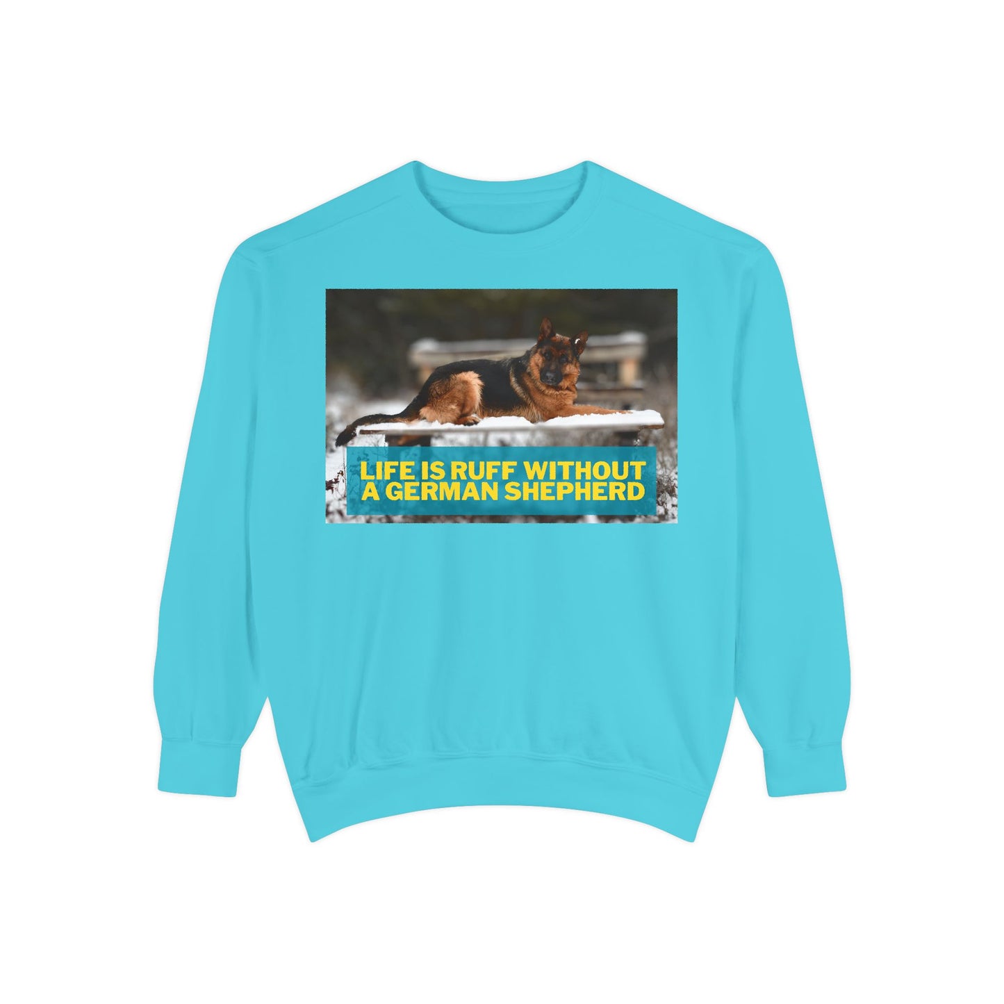 Life is Ruff Sweatshirt - Unisex Garment-Dyed Sweatshirt for Dog Lovers