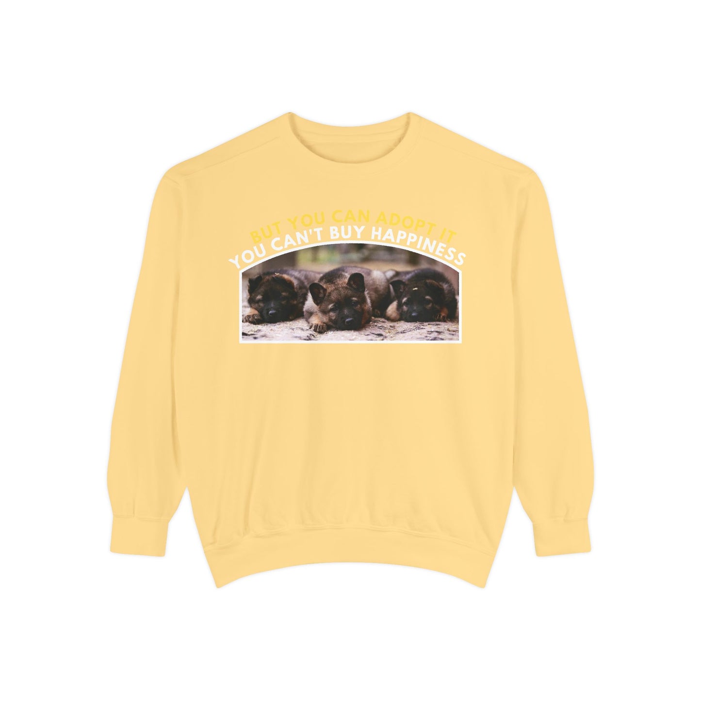 Unisex Sweatshirt With Three Cute German Shepherd Puppies and Caption You Can't Buy Happiness But You Can Adopt It