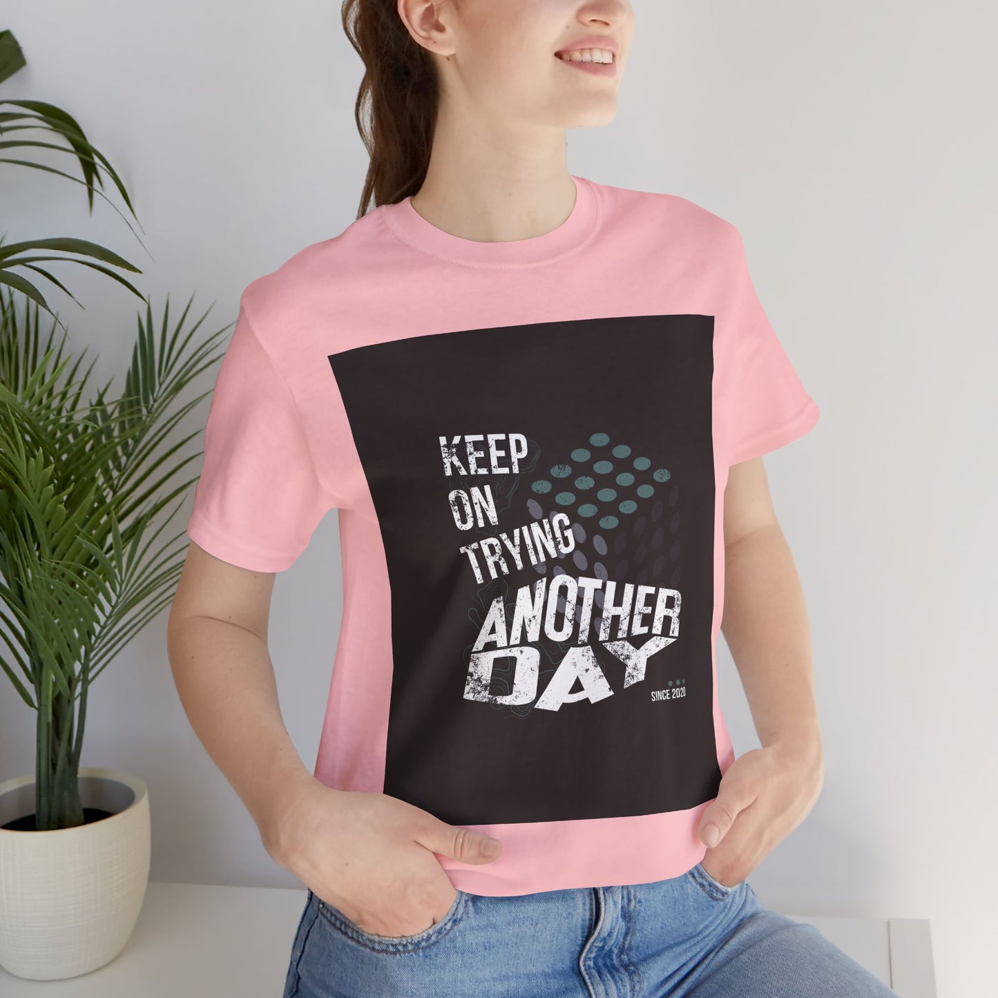 Motivational Graphic Tee - Keep on Trying Another Day, Unisex Short Sleeve Shirt, Inspirational Gift, Casual Wear, Self-Care Apparel