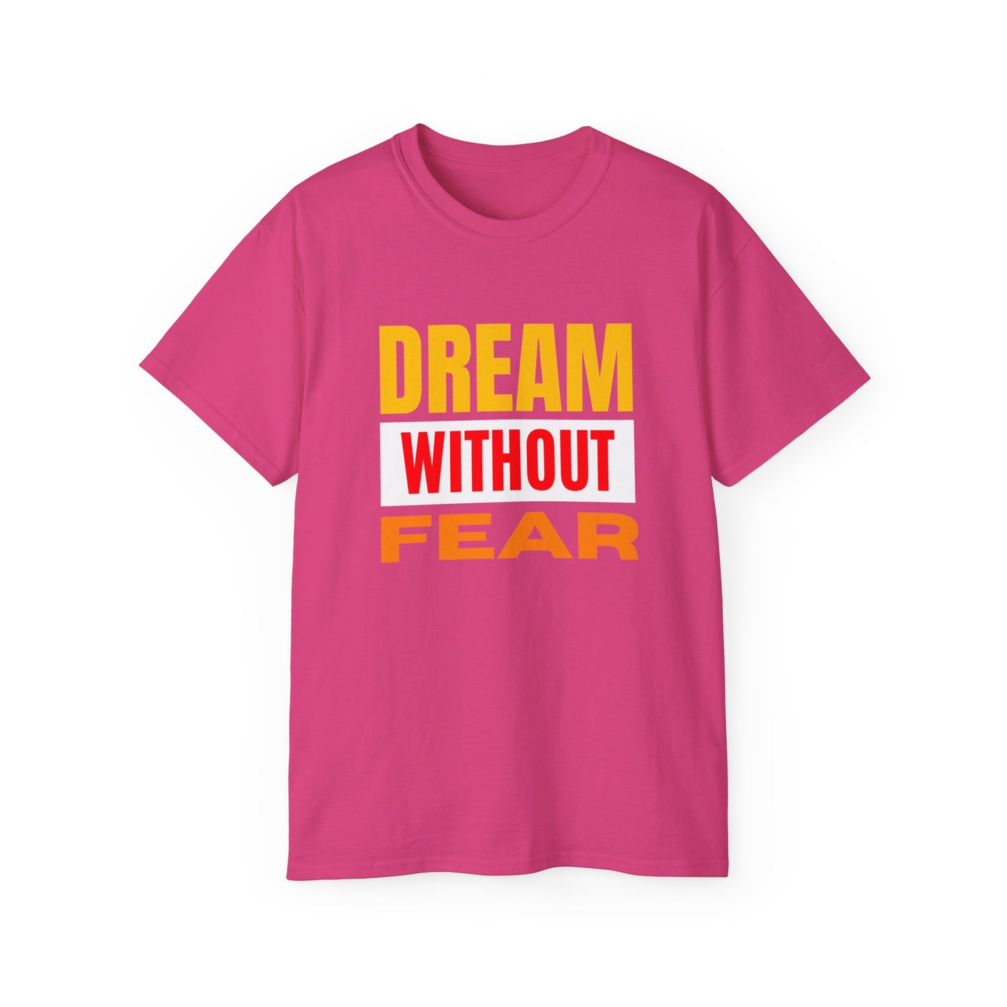 Inspirational Tee - "Dream Without Fear", Motivational Shirt, Gift for Dreamers, Casual Wear, Encouraging Apparel, Unisex Fashion