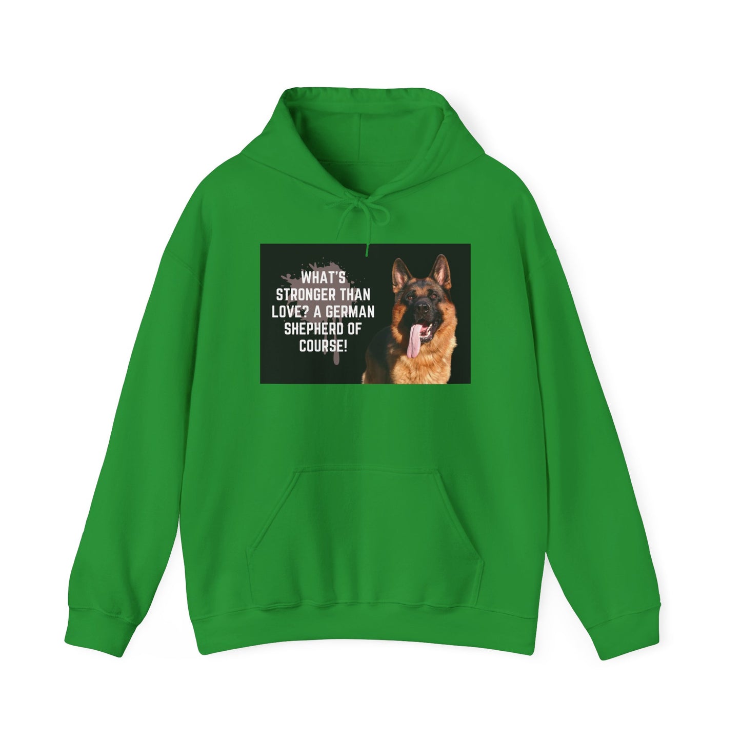 Unisex Dog Lover Hoodie With a German Shepherd Leaving Tongue Out and Caption What's Stronger Than Love