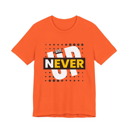 Motivational T-Shirt - 'Never Give Up' Tee, Inspirational Gift, Casual Wear, Fitness Apparel, Everyday Motivation