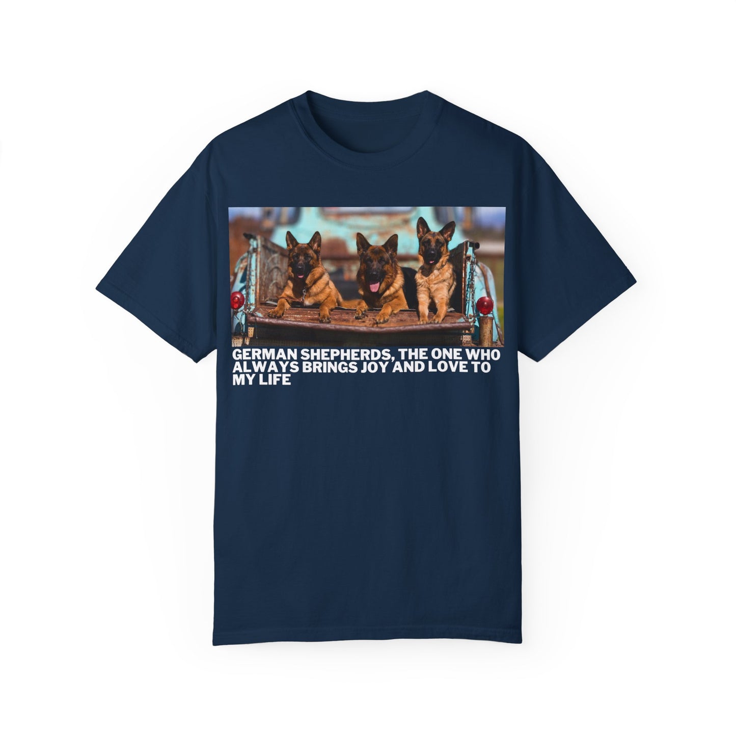 Unisex Dog Lover T-Shirt With Three German Shepherds Lying on the Truck's Cargo Bed in a Row and Caption The One Who Always Brings Joy and Love to My Love