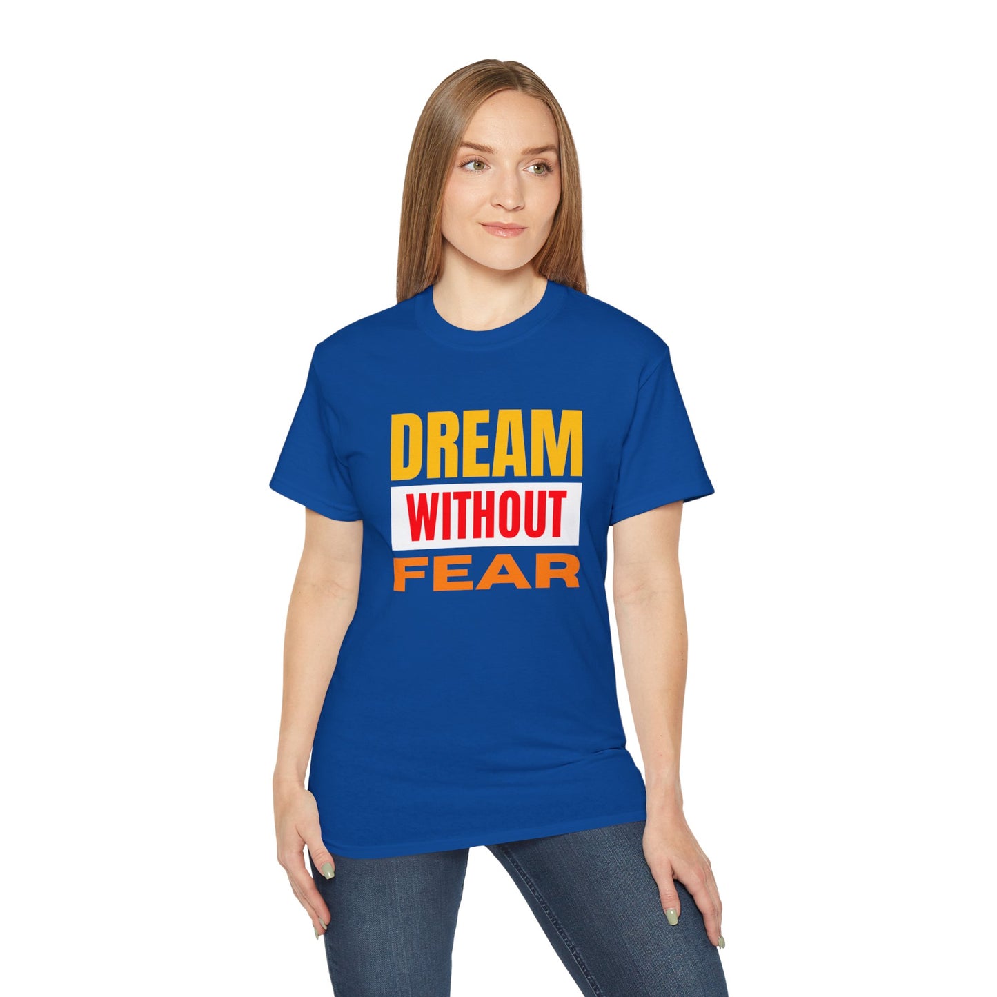 Inspirational Tee - "Dream Without Fear", Motivational Shirt, Gift for Dreamers, Casual Wear, Encouraging Apparel, Unisex Fashion