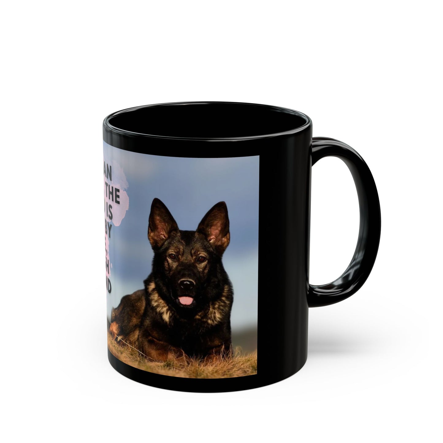 Black Ceramic Dog Lover Mug With a Working Line German Shepherd and Caption My German Shepherd The One Who is Always by My Side Through Thick and Thin