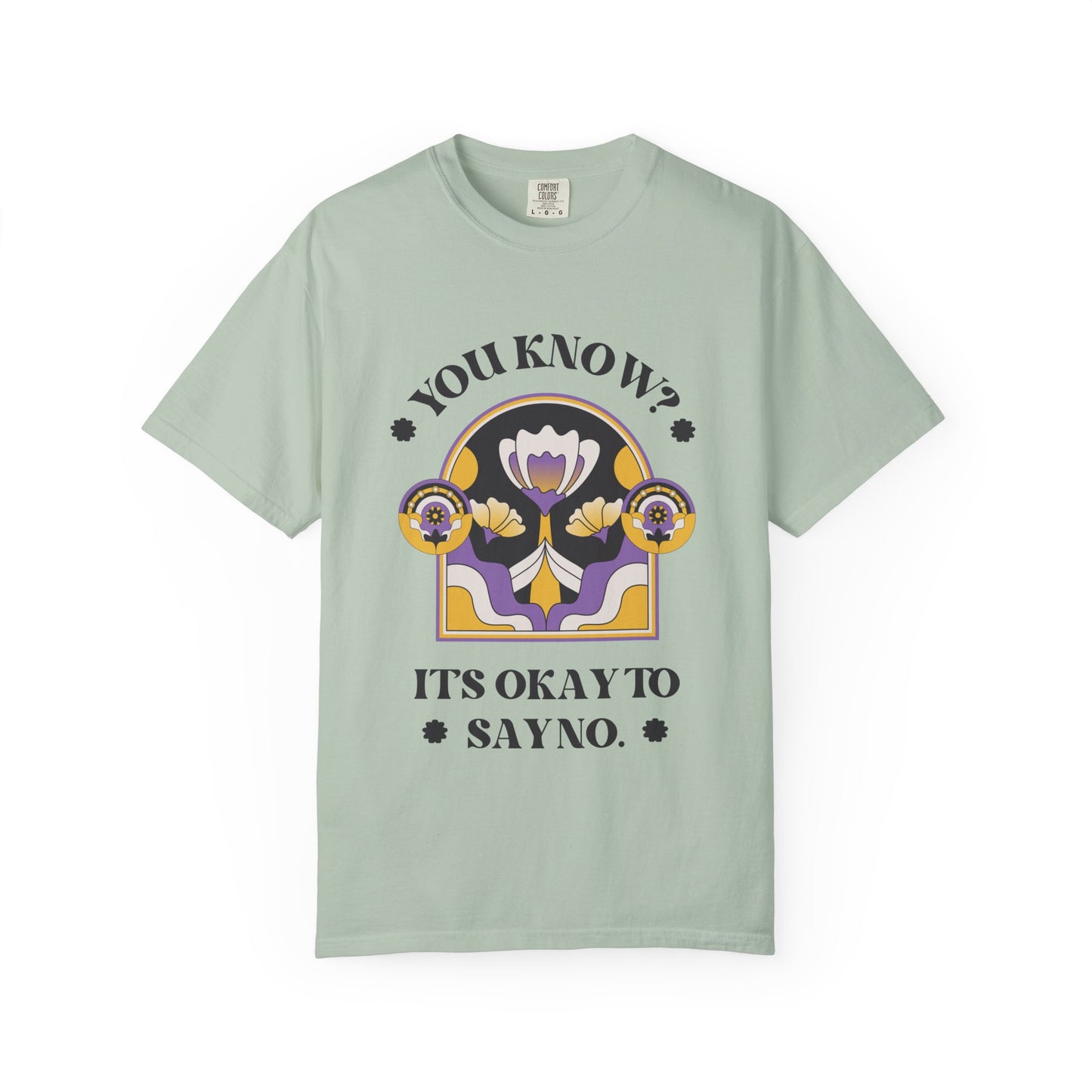 Unisex Floral Graphic T-Shirt - Empowering Statement Tee for Comfort and Self-Care - "It's Okay to Say No", Feminist Gift, Casual Wear, Everyday Style
