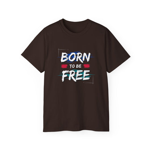 Born to Be Free Unisex Ultra Cotton Tee, Motivational T-Shirt, Casual Wear, Birthday Gift, Inspirational Apparel, Freedom Tee