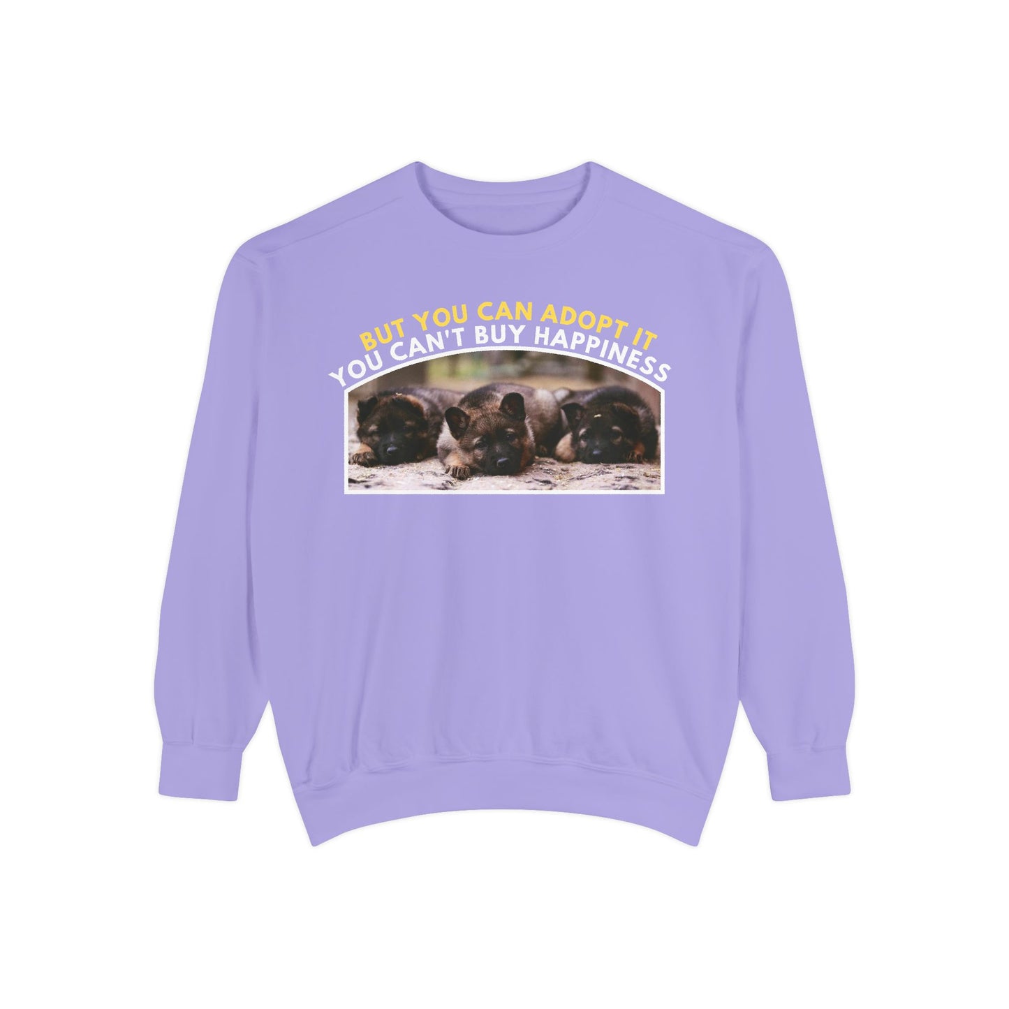 Unisex Sweatshirt With Three Cute German Shepherd Puppies and Caption You Can't Buy Happiness But You Can Adopt It