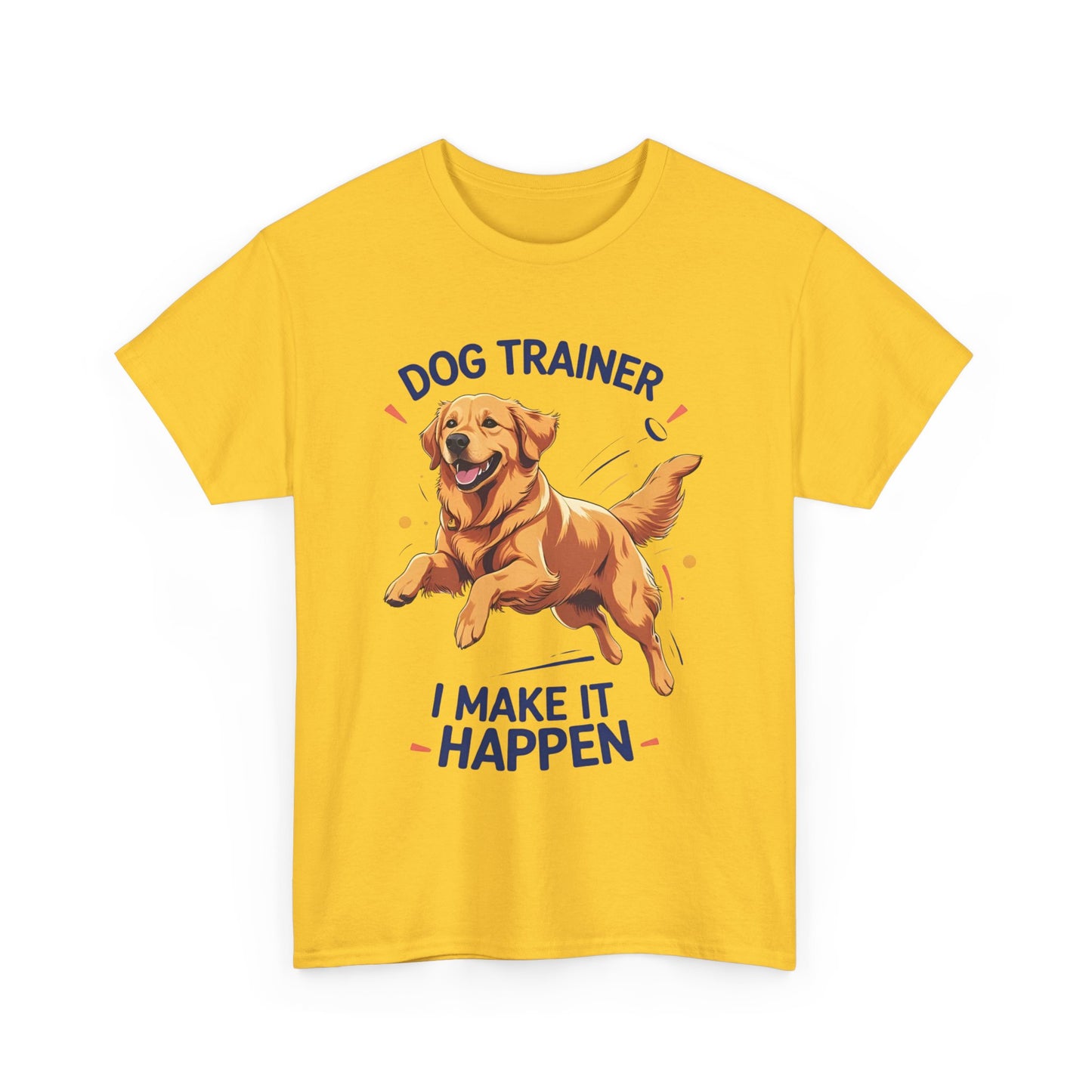 Dog Trainer Unisex Heavy Cotton Tee - I Make It Happen, Golden Retriever, Training Sessions, Gifts, Casual Wear, Animal Enthusiasts
