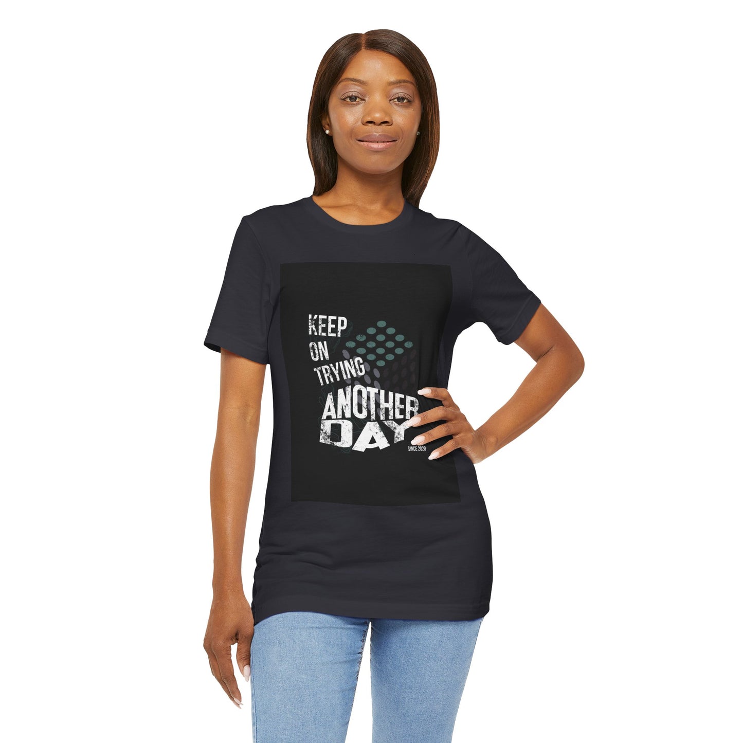 Motivational Graphic Tee - Keep on Trying Another Day, Unisex Short Sleeve Shirt, Inspirational Gift, Casual Wear, Self-Care Apparel