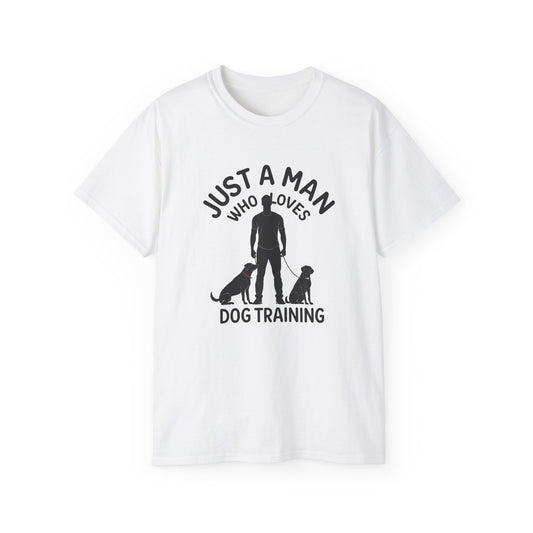 Unisex Dog Training Tee - Just A Man Who Loves Dog Training, Dog Lover Gift, Dog Owner Shirt, Casual Wear