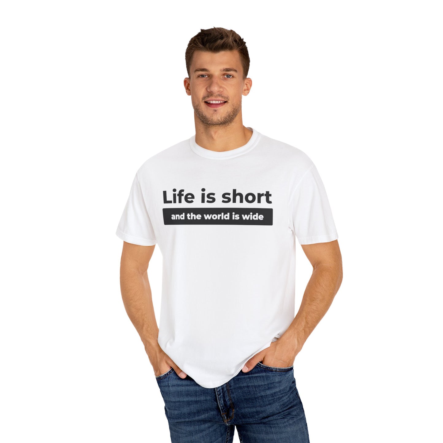 Garment-Dyed T-Shirt with Inspirational Quote | Life is short and the world is wide, Casual Wear, Unisex Style, Gift for Travelers