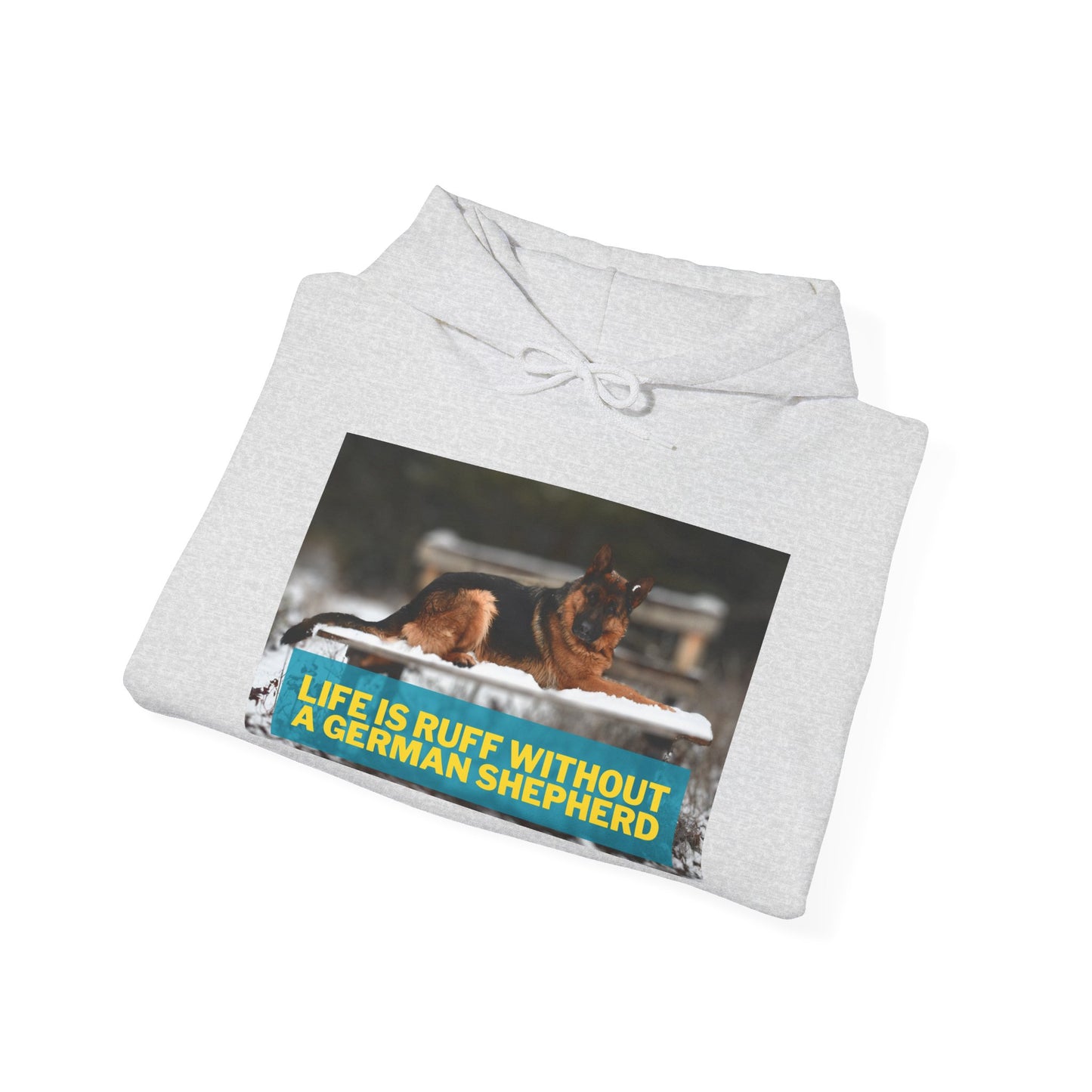 Unisex Dog Lover Hoodie With a German Shepherd Resting On Outdoor Bed In The Snow and Caption Life is Ruff Without GSD