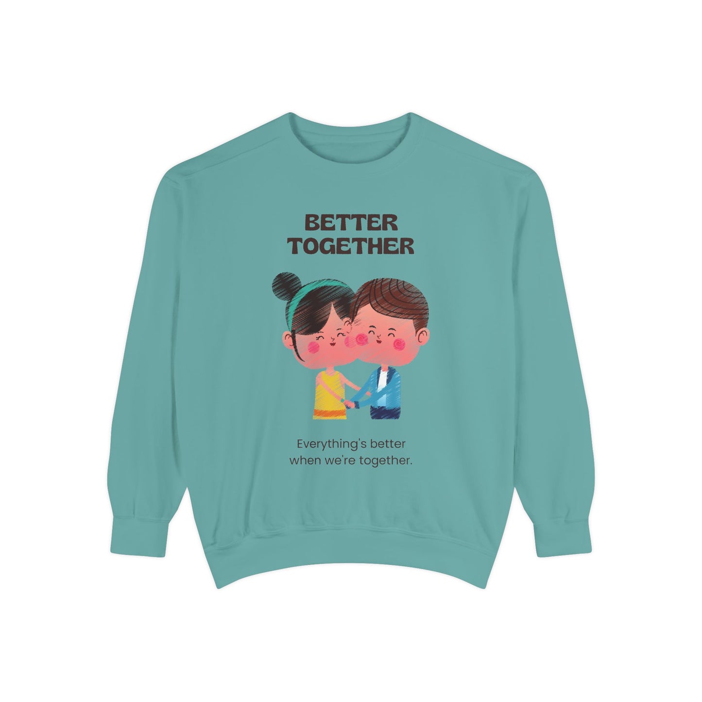 Better Together Unisex Garment-Dyed Sweatshirt - Cozy Couple's Apparel