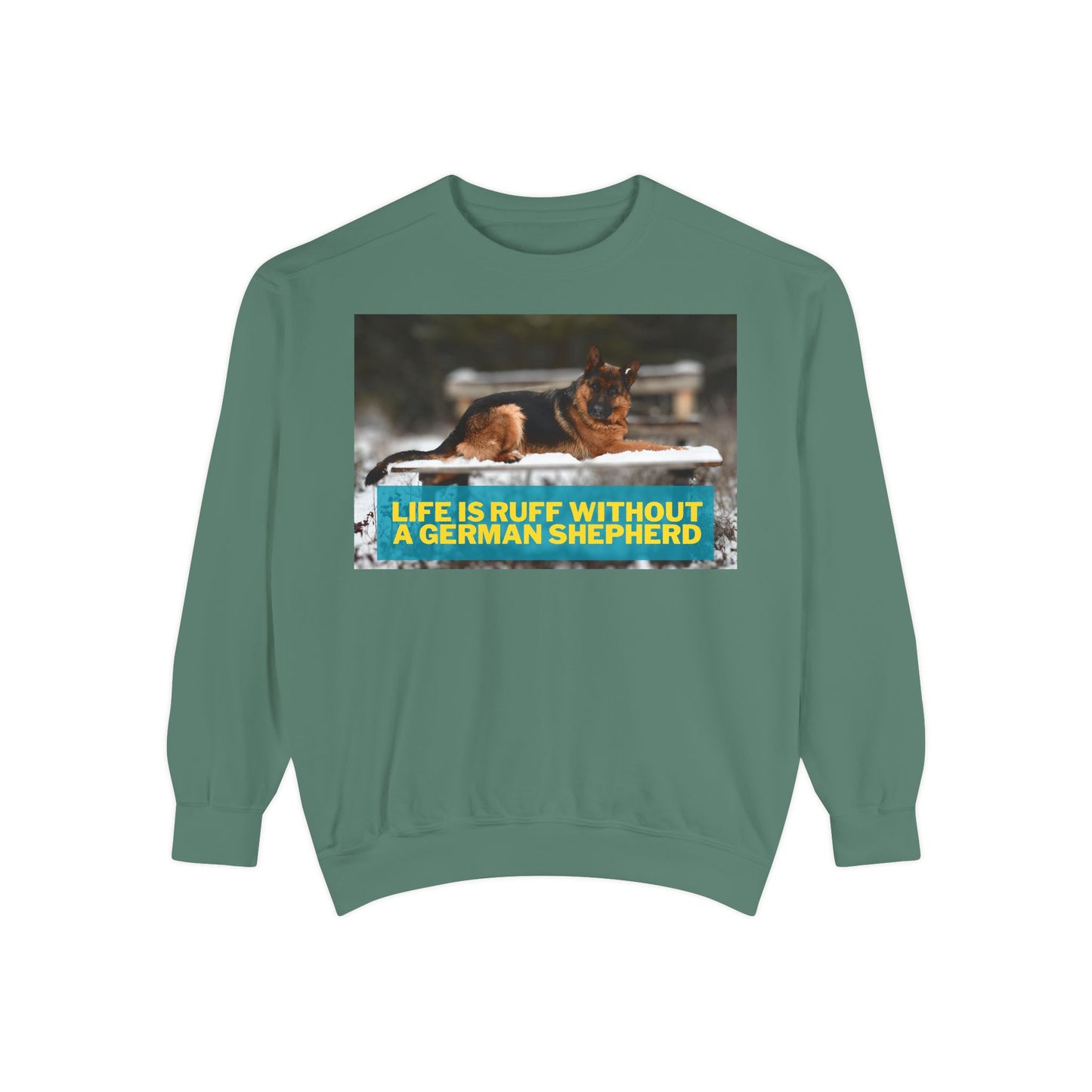 Life is Ruff Sweatshirt - Unisex Garment-Dyed Sweatshirt for Dog Lovers