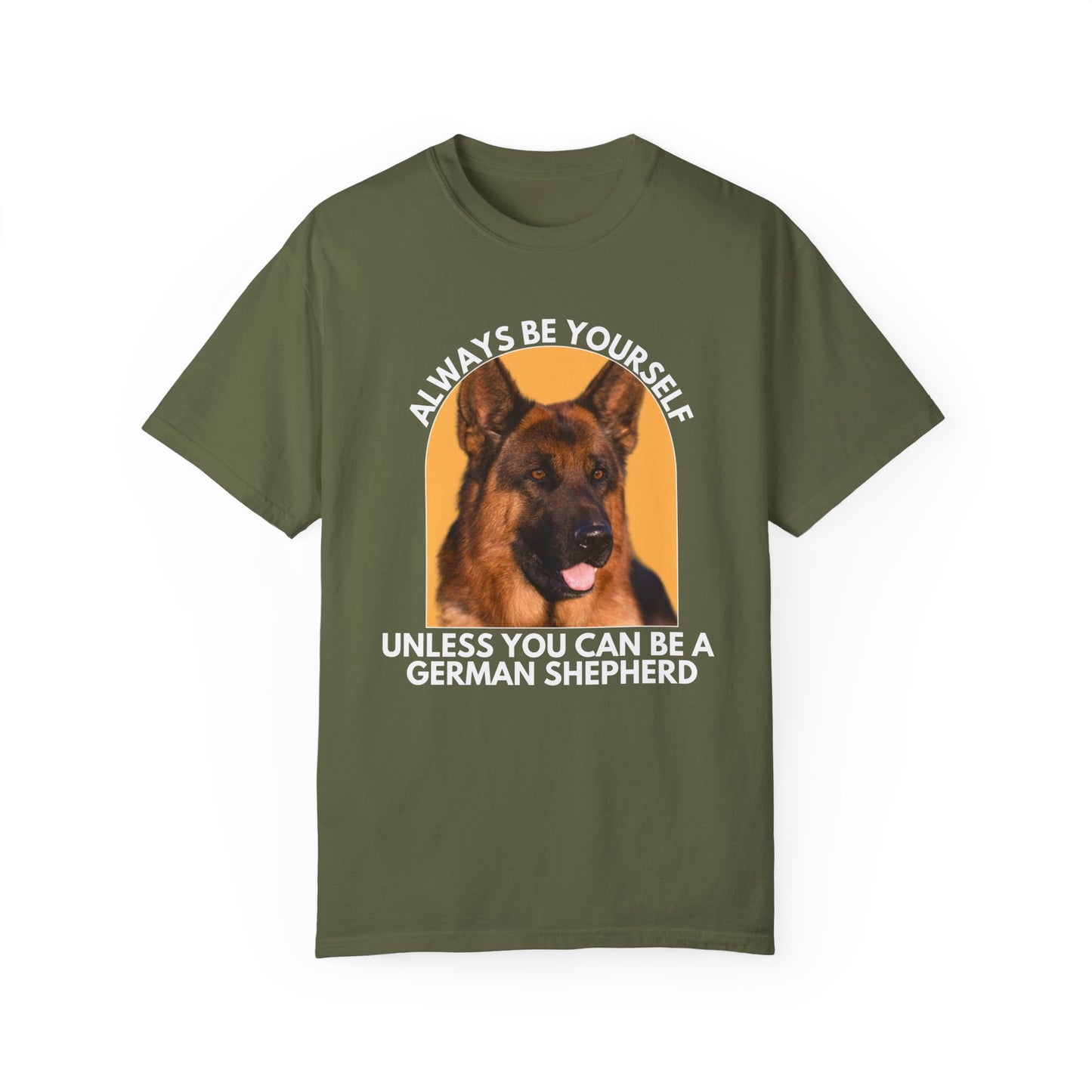Unisex Dog Lover T-Shirt - 'Always Be Yourself Unless You Can Be a German Shepherd' - Comfortable & Stylish