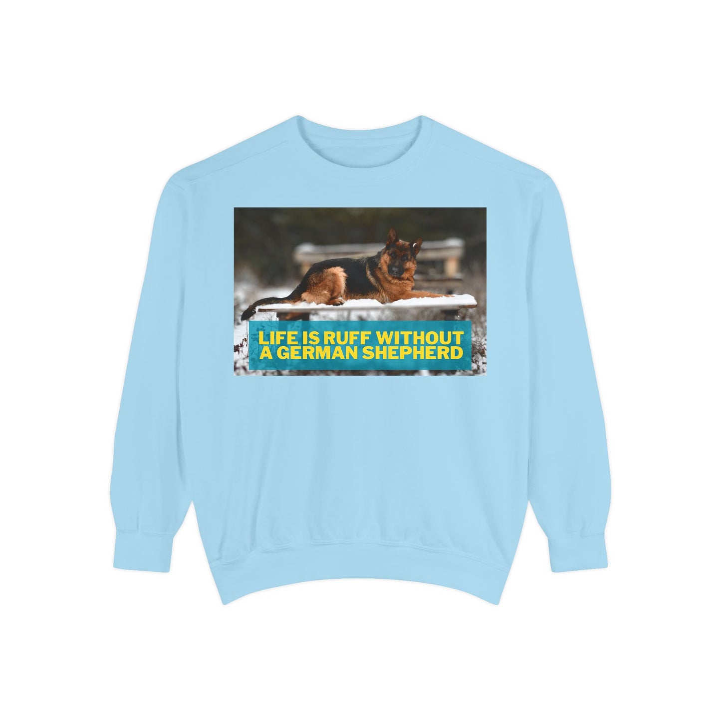 Life is Ruff Sweatshirt - Unisex Garment-Dyed Sweatshirt for Dog Lovers