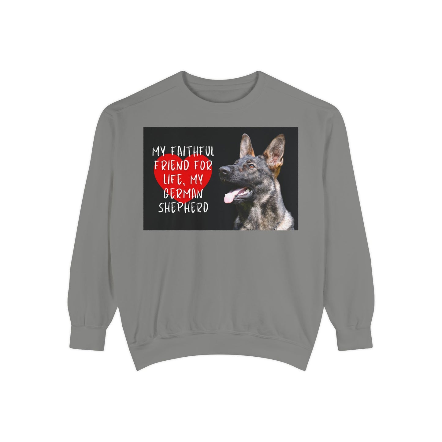 My Faithful Friend German Shepherd Sweatshirt | Unisex Garment-Dyed Pullover for Dog Lovers