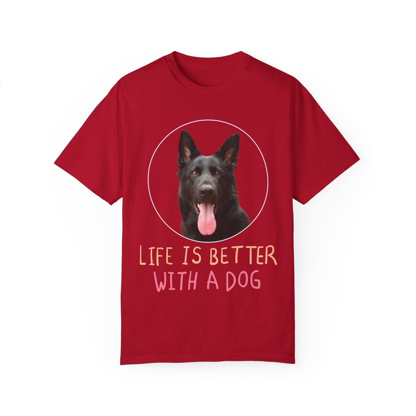 Unisex Dog Lover T-Shirt With Black German Shepherd Leaving Tongue Out and Caption Life is Better With A Dog
